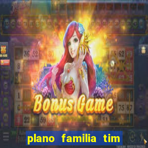 plano familia tim 3 chips